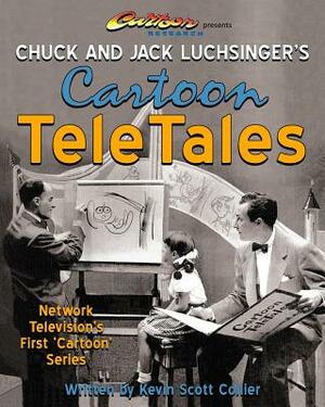 Chuck and Jack Luchsinger's Cartoon TeleTales by Kevin Scott Collier