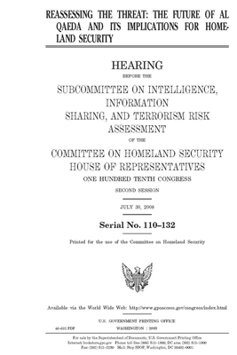 Reassessing the threat: the future of al Qaeda and its implications for homeland security by United St Congress, United States House of Representatives, Committee on Homeland Security (house)