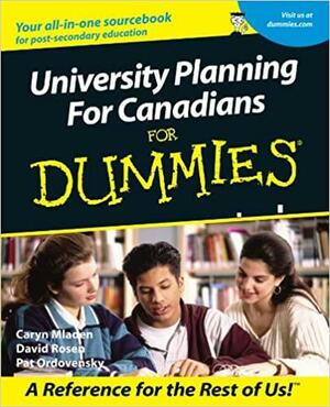 University Planning for Canadians for Dummies by Caryn Mladen, David Rosen, Pat Ordovensky