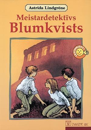 Meistardetektīvs Blumkvists by Astrida Lindgrēne, Astrid Lindgren, Mudīte Treimane