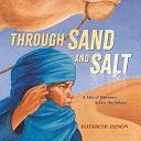 Through Sand and Salt: A Tale of Discovery Across the Sahara by Elizabeth Zunon