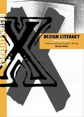 Design Literacy: Understanding Graphic Design by Steven Heller