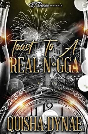 Toast To A Real N*gga by Quisha Dynae