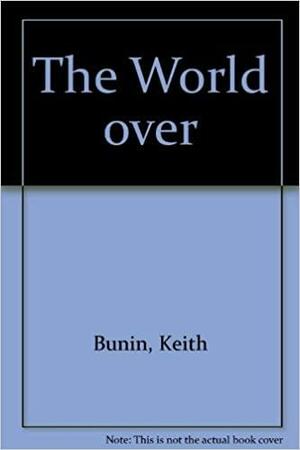 The World Over by Keith Bunin