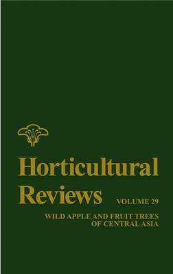 Horticultural Reviews: Wild Apple and Fruit Trees of Central Asia by 