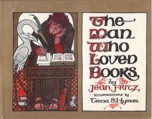 The Man Who Loved Books by Jean Fritz, Trina Schart Hyman