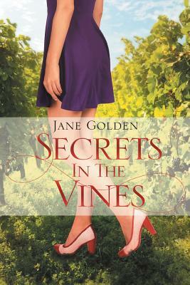 Secrets in the Vines by Jane Golden