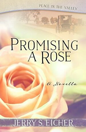 Promising a Rose by Jerry S. Eicher