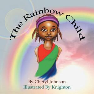 The Rainbow Child by Cheryl Johnson