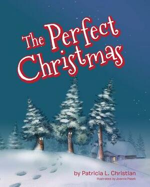 The Perfect Christmas by Patricia L. Christian