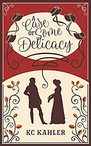 A Case of Some Delicacy by K.C. Kahler