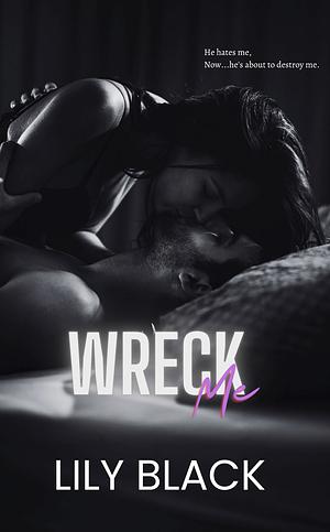 Wreck Me by Lily Black