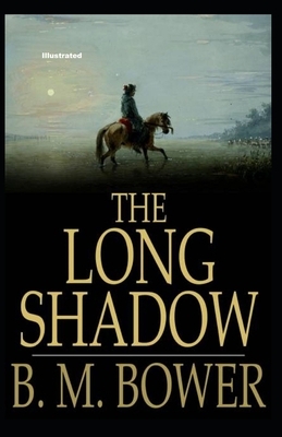 The Long Shadow Illustrated by B. M. Bower