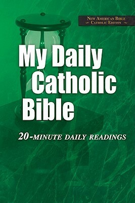 My Daily Catholic Bible-NABRE: 20-Minute Daily readings by Paul Thigpen