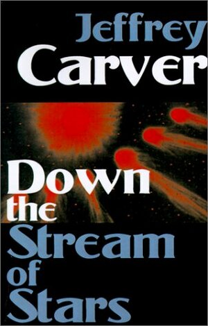 Down the Stream of Stars by Jeffrey A. Carver