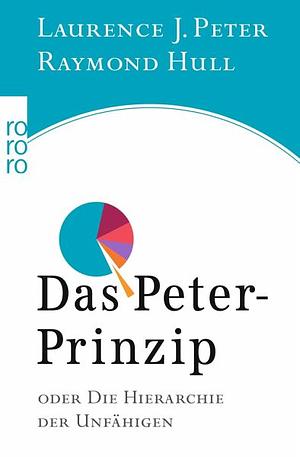 Das Peter  Prinzip. Oder Die Hierarchie Der Unfähigen by Laurence J. Peter