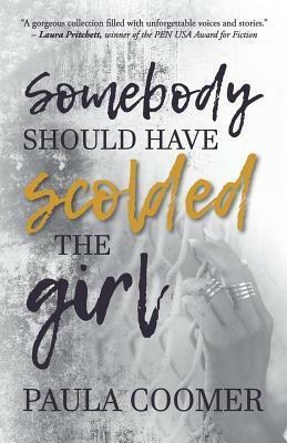 Somebody Should Have Scolded The Girl by Paula Coomer, Twyla Beth Lambert