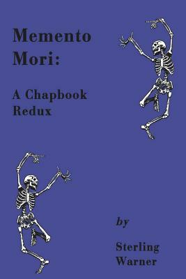 Memento Mori: A Chapbook Redux by Sterling Warner