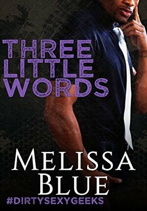 Three Little Words by Melissa Blue