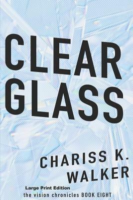 Clear Glass by Chariss K. Walker