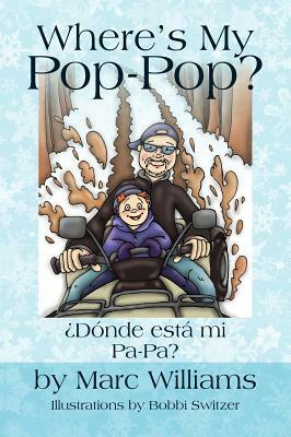 Where's My PopPop: ¿Dónde está mi Pa-Pa? by Marc Williams