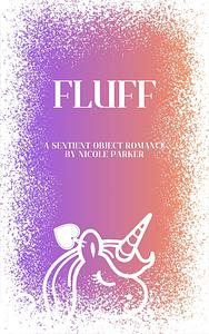 Fluff by Nicole Parker