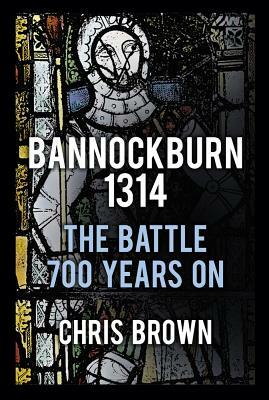 Bannockburn 1314 by Chris Brown