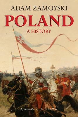 Poland: A History by Adam Zamoyski