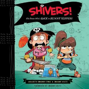 Shivers!: The Pirate Who's Back in Bunny Slippers by Annabeth Bondor-Stone