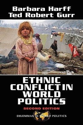 Ethnic Conflict in World Politics by Ted Robert Gurr, Barbara Harff