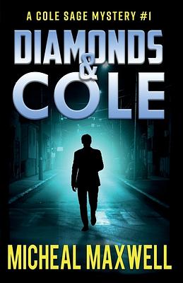 Diamonds and Cole: A Mystery and Suspense Novel by Micheal Maxwell