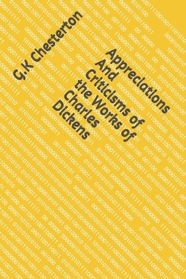 Appreciations And Criticisms of the Works of Charles Dickens by G.K. Chesterton