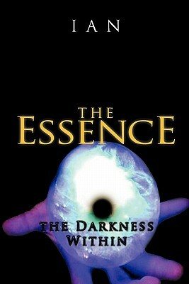 The Essence: The Darkness Within by Ian