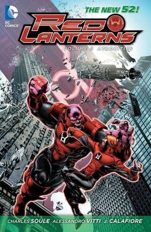 Red Lanterns, Volume 5: Atrocities by Dave Sharpe, Chris Sotomayor, Charles Soule, Dezi Sienty, Jim Calafiore, Gabe Eltaeb, Alessandro Vitti, Miguel Sepúlveda, Tony Bedard, Taylor Esposito