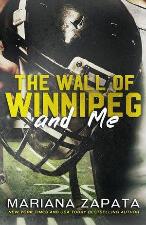 The Wall of Winnipeg and Me by Mariana Zapata by Mariana Zapata, Mariana Zapata