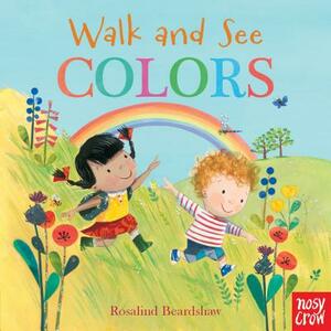 Walk and See: Colors by Nosy Crow