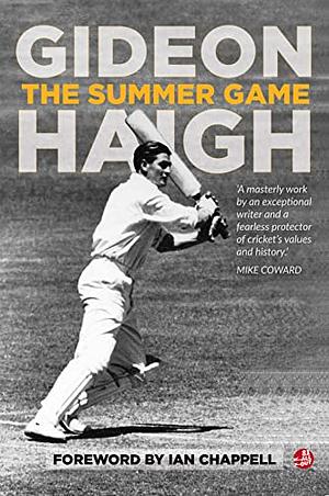 The Summer Game: Australian Test Cricket 1949-71 by Gideon Haigh