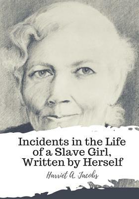 Incidents in the Life of a Slave Girl by Harriet Ann Jacobs