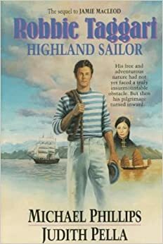 Robbie Taggart: Highland Sail by Judith Pella, Michael R. Phillips