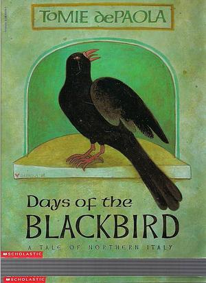 Days of the blackbird: A tale of northern Italy by Tomie dePaola, Tomie dePaola