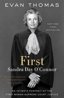 First: Sandra Day O'Connor by Evan Thomas