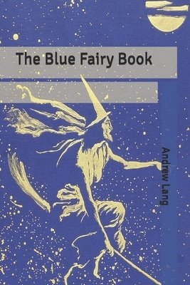 The Blue Fairy Book by Andrew Lang