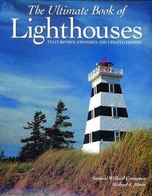 The Ultimate Book of Lighthouses by Michael J. Rhein, Samuel Willard Crompton, Robin Langley Sommer, Nicola J. Gillies, Sara Hunt