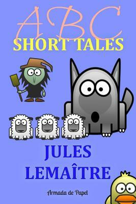 ABC Short Tales by Jules Lemaitre