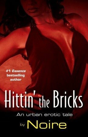 Hittin' the Bricks: An Urban Erotic Tale by Noire
