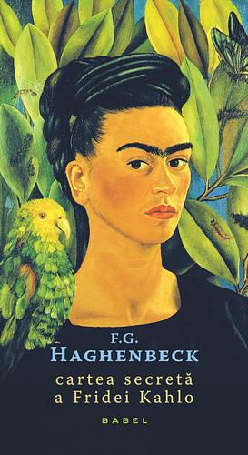 Cartea secretă a Fridei Kahlo by F. G. Haghenbeck