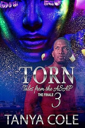 Torn 3 : Tales From the ASAP: The Finale by Tanya Cole