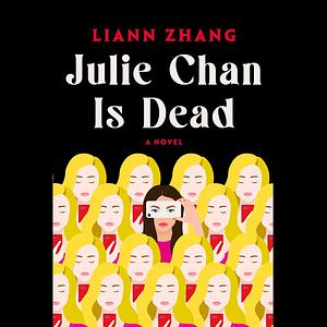 Julie Chan Is Dead by Liann Zhang