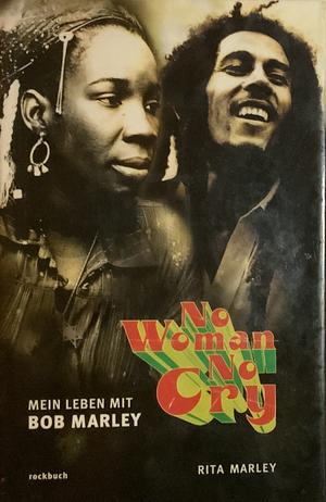 No Woman No Cry- Mein Leben mit Bob Marley by Rita Marley