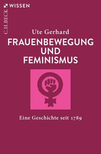 Frauenbewegung und Feminismus: Eine Geschichte seit 1789 by Ute Gerhard